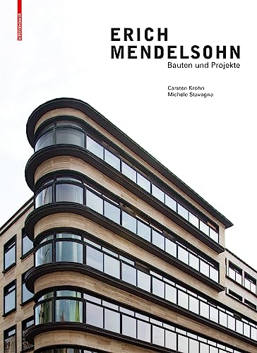 Erich Mendelsohn: Bauten und Projekte von Birkhäuser